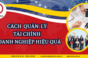 Cách quản lý tài chính doanh nghiệp hiệu quả