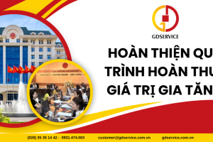 Hoàn thiện quy trình hoàn thuế giá trị gia tăng