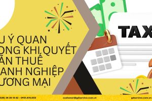 Lưu ý quan trọng khi quyết toán thuế doanh nghiệp thương mại