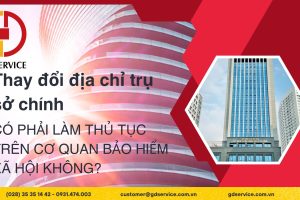 Khi công ty thay đổi địa chỉ trụ sở chính có phải làm thủ tục trên Cơ quan bảo hiểm xã hội không?