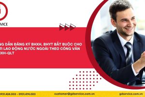 Hướng dẫn đăng ký BHXH, BHYT bắt buộc cho người lao động là người nước ngoài theo Công văn 48/BHXH-QLT?