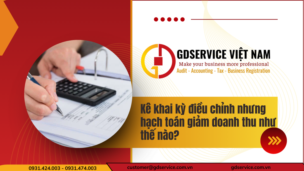 Kê khai kỳ điều chỉnh nhưng hạch toán giảm doanh thu như thế nào?
