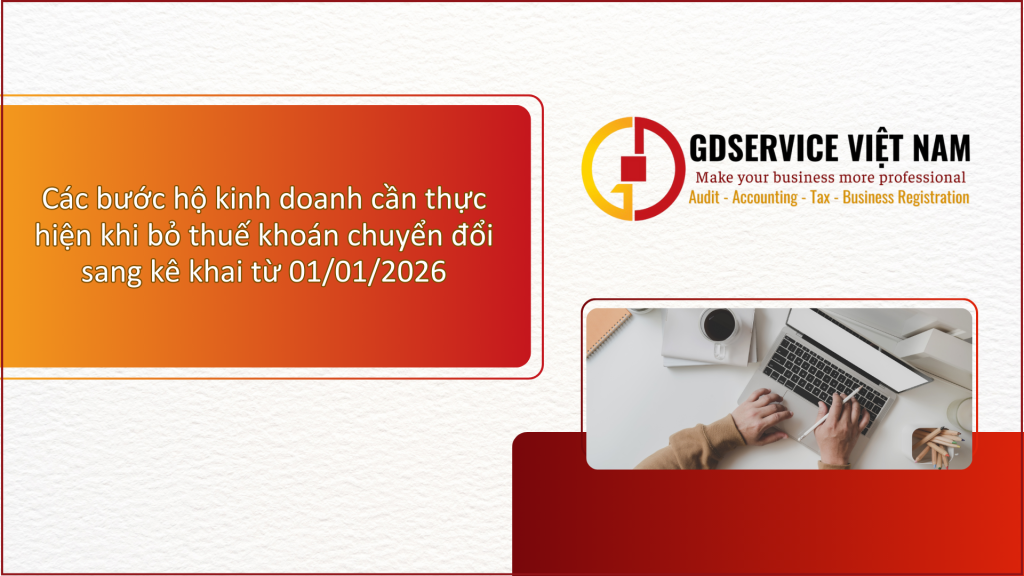 Các bước hộ kinh doanh cần thực hiện khi bỏ thuế khoán chuyển đổi sang kê khai từ 01/01/2026