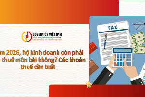 Năm 2026, hộ kinh doanh còn phải nộp thuế môn bài không? Các khoản thuế cần biết
