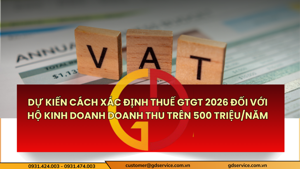 Dự kiến cách xác định thuế GTGT 2026 đối với hộ kinh doanh doanh thu trên 500 triệu/năm
