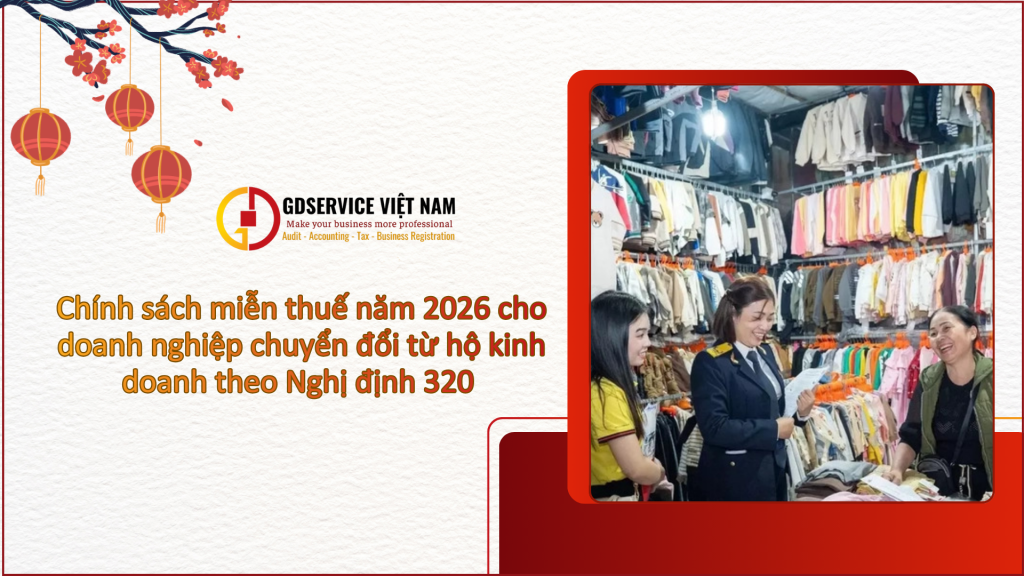 Chính sách miễn thuế năm 2026 cho doanh nghiệp chuyển đổi từ hộ kinh doanh theo Nghị định 320