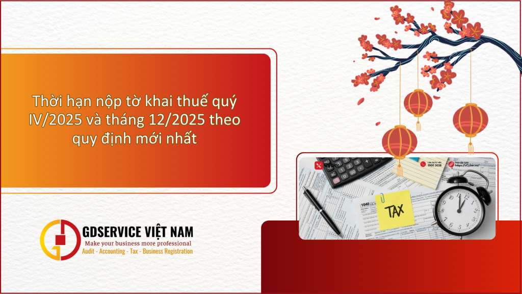 Thời hạn nộp tờ khai thuế quý IV/2025 và tháng 12/2025 theo quy định mới nhất