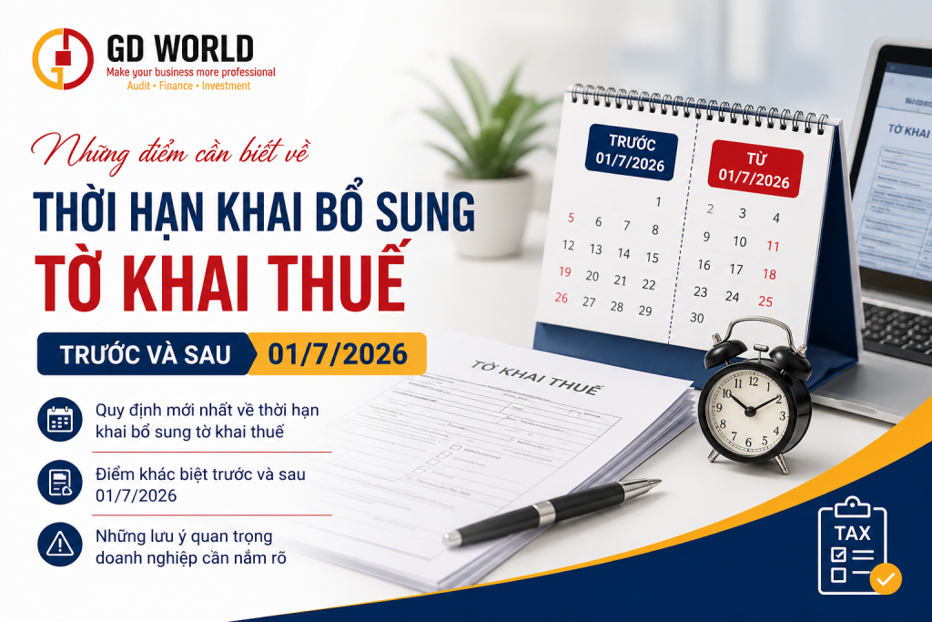 Những điểm cần biết về thời hạn khai bổ sung tờ khai thuế trước và sau 01/7/2026
