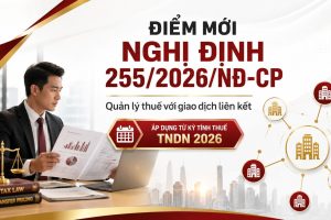 Điểm mới Nghị định 255/2026/NĐ-CP về quản lý thuế với giao dịch liên kết